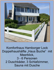 Komforthaus Hamborger Lock Doppelhaushälfte „Haus Buche“  mit Meerblick,  3 - 6 Personen 2 Duschbäder, 3 Schlafzimmer,  Sauna mit Dusche
