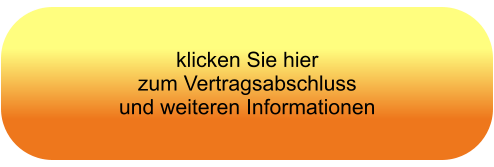 klicken Sie hier  zum Vertragsabschluss und weiteren Informationen