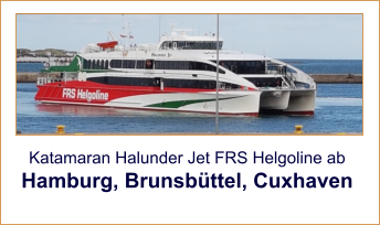 Katamaran Halunder Jet FRS Helgoline ab Hamburg, Brunsbüttel, Cuxhaven