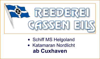 •	Schiff MS Helgoland  •	Katamaran Nordlicht  ab Cuxhaven
